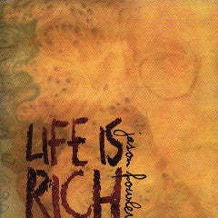 FOWLER, JASON  - LIFE IS RICH