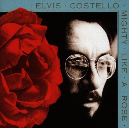 ELVIS COSTELLO - MIGHTY LIKE A ROSE