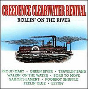 CREEDENCE CLEARWATER REVIVAL - ROLLIN' ON THE RIVER