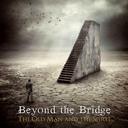 BEYOND THE BRIDGE  - OLD MAN & THE SPIRIT