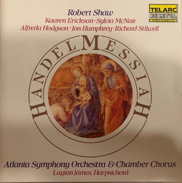 HANDEL* – ROBERT SHAW / KAAREN ERICKSON • SYLVIA MCNAIR • ALFREDA HODGSON • JON HUMPHREY • RICHARD STILWELL / ATLANTA SYMPHONY ORCHESTRA & CHAMBER CHORUS*, LAYTON JAMES - MESSIAH (CD)