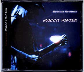 WINTER, JOHNNY  - HOUSTON SESSIONS