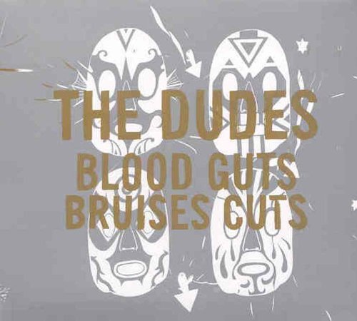 DUDES - BLOOD GUTS BRUISES CUTS