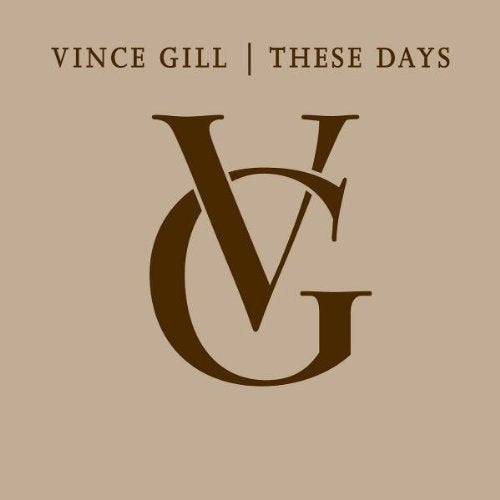 GILL, VINCE - THESE DAYS