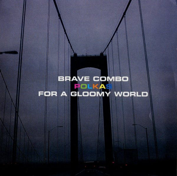 BRAVE COMBO  - POLKAS FOR A GLOOMY WORLD