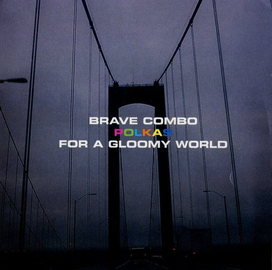 BRAVE COMBO  - POLKAS FOR A GLOOMY WORLD
