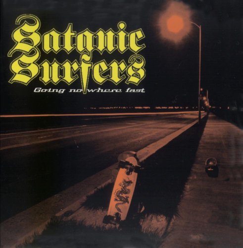 SATANIC SURFERS - GOING NOWHERE FAST