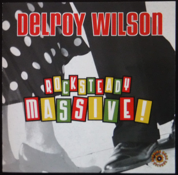WILSON, DELROY  - ROCKSTEADY MASSIVE!