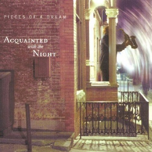 PIECES OF A DREAM  - ACQUAINTED WITH THE NIGHT
