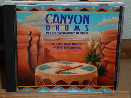 BENDER, PETER \"WYOMING\" - CANYON DRUMS