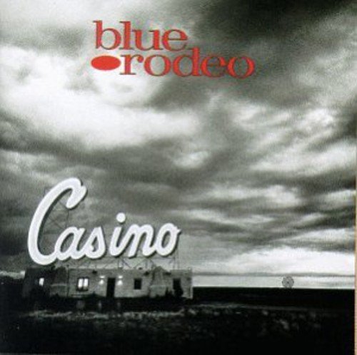 BLUE RODEO - CASINO