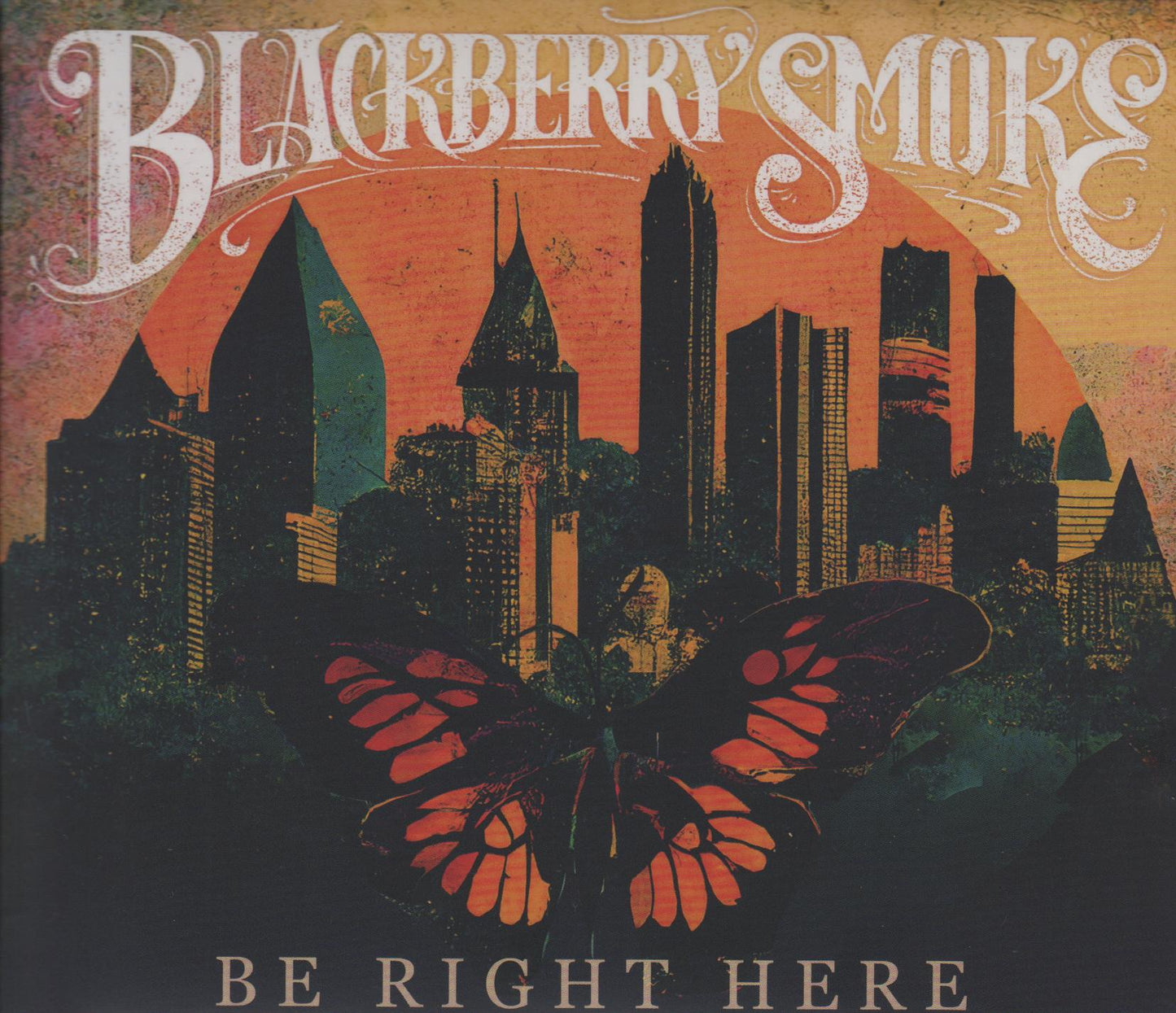 BLACKBERRY SMOKE  - BE RIGHT HERE