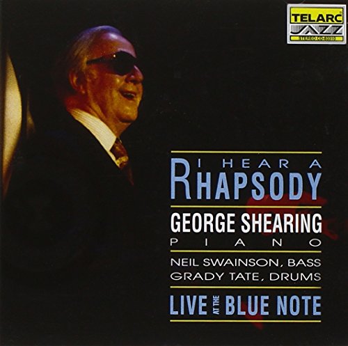 SHEARING, GEORGE  - I HEAR A RHAPSODY (LIVE AT THE BLUE NOTE