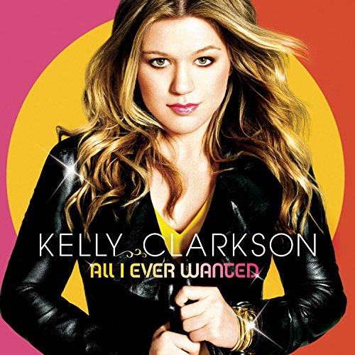 CLARKSON, KELLY - ALL I EVER WANTED