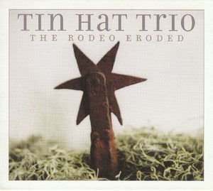 TIN HAT TRIO  - RODEO ERODED