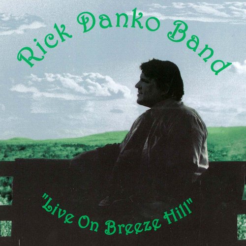 RICK DANKO - LIVE ON BREEZE HILL