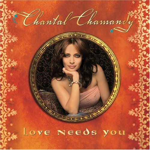 CHARMANDY, CHANTAL - LOVE NEEDS YOU