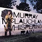 MURRAY MCLAUCHLAN - MCLAUCHLAN MURRAY - WHISPERING RAIN