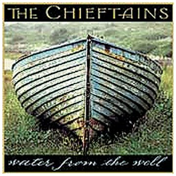 CHIEFTAINS, THE - WATER FROM THE WELL