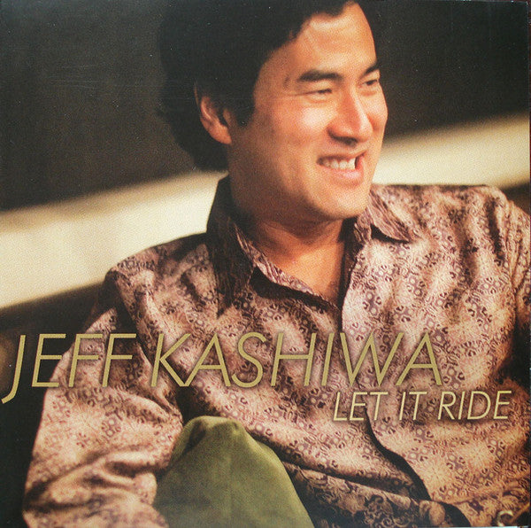 KASHIWA, JEFF  - LET IT RIDE