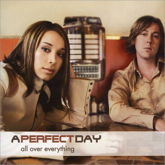 A PERFECT DAY  - ALL OVER EVERYTHING