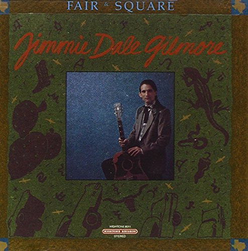 JIMMIE DALE GILMORE - FAIR & SQUARE