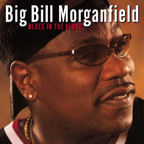 MORGANFIELD, BIG BILL - BLUES IN THE BLOOD