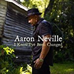 NEVILLE, AARON - I KNOW I'VE BEEN CHANGED