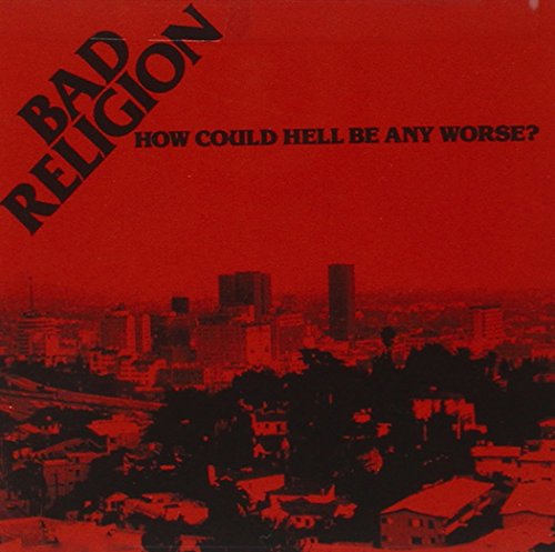 BAD RELIGION - HOW COULD HELL BE ANY WORSE?