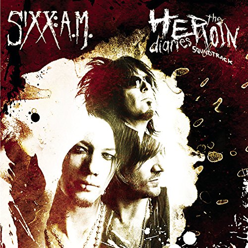 SIXX: A.M. - THE HEROIN DIARIES (ADVISORY)