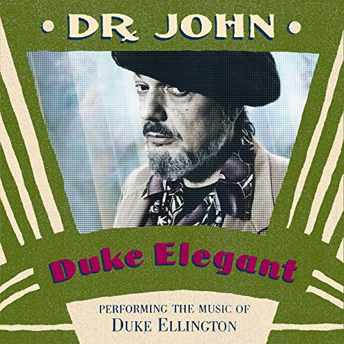 DR. JOHN - DUKE ELEGANT PERFORMING THE MUSIC OF DUKE ELLINGTON