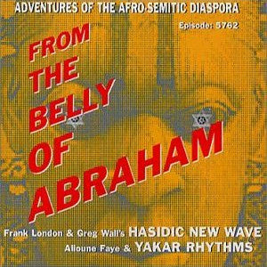 HASIDIC NEW WAVE  - FROM THE BELLY OF ABRAHAM (KLEZMER)