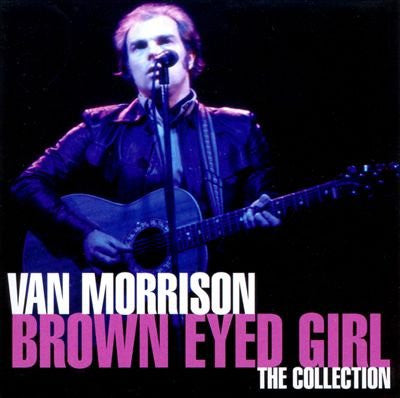 MORRISON, VAN  - BROWN EYED GIRL: COLLECTION