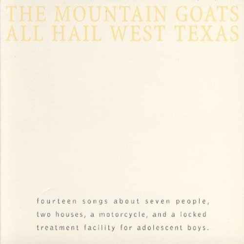 MOUNTAIN GOATS - ALL HAIL WEST TEXAS