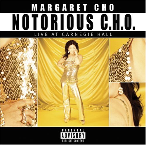 CHO, MARGARET - NOTORIOUS C.H.O.