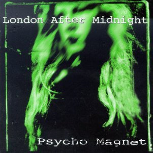 LONDON AFTER MIDNIGHT  - PSYCHO MAGNET (REMASTERED)