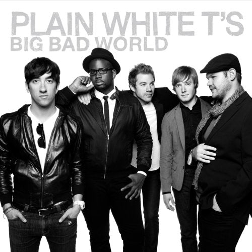 PLAIN WHITE TS - BIG BAD WORLD