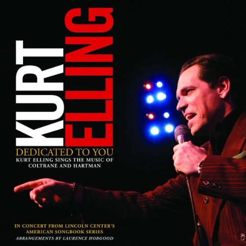 KURT ELLING - DEDICATED TO YOU: KURT ELLING SINGS THE MUSIC OF COLTRANE AND HARTMAN