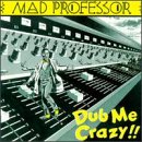 MAD PROFESSOR - DUB ME CRAZY