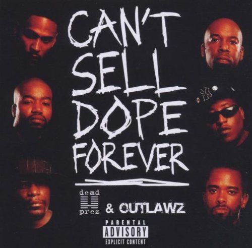 DEAD PREZ/OUTLAWZ - CANT SELL DOPE FOREVER