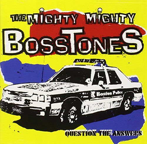 THE MIGHTY MIGHTY BOSSTONES - QUESTION THE ANSWERS