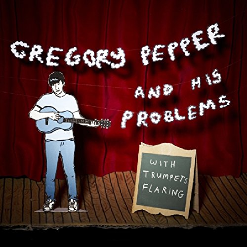 GREGORY PEPPER & HIS PROBLEMS - WITH TRUMPETS FLARING