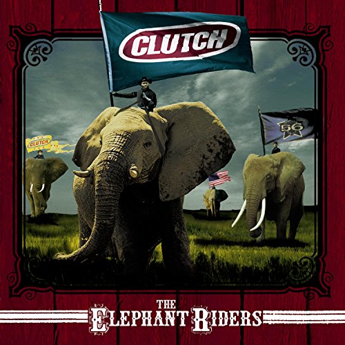 CLUTCH - ELEPHANT RIDERS