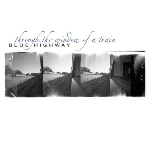 BLUE HIGHWAY - THROUGH THE WINDOW OF A T