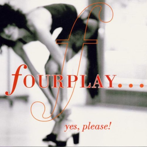 FOURPLAY - ...YES, PLEASE!