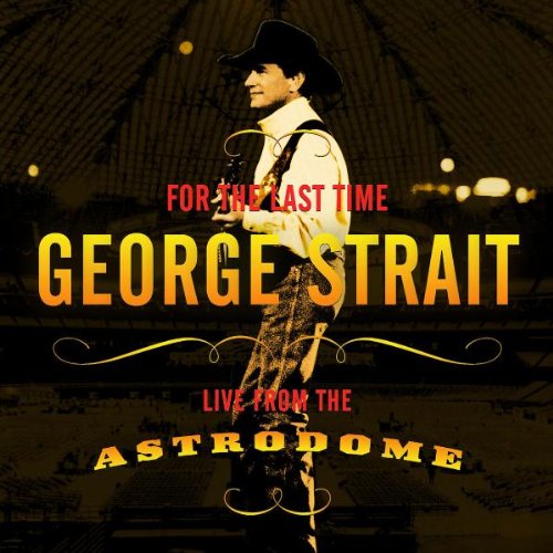 STRAIT GEORGE - FOR THE LAST TIME: LIVE FROM THE ASTRODOME