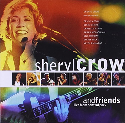 CROW, SHERYL - AND FRIENDS LIVE FROM CENTRAL