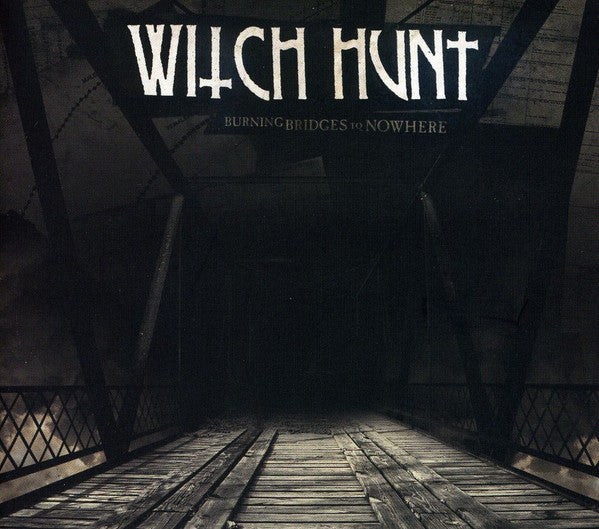 WITCH HUNT  - BURNING BRIDGES TO NOWHERE