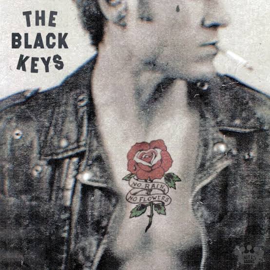BLACK KEYS  - NO RAIN, NO FLOWERS
