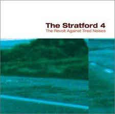 STRATFORD 4  - REVOLT AGAINST TIRED NOISES